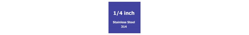 1/4 inch Stainless Steel 314